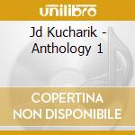 Jd Kucharik - Anthology 1 cd