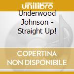Underwood Johnson - Straight Up! cd