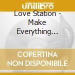 Love Station - Make Everything Right cd