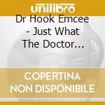 Dr Hook Emcee - Just What The Doctor Ordered cd