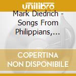 Mark Diedrich - Songs From Philippians, Vol. One cd musicale di Mark Diedrich