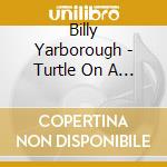 Billy Yarborough - Turtle On A Fence Post cd