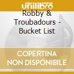 Robby & Troubadours - Bucket List cd