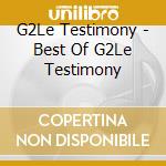 G2Le Testimony - Best Of G2Le Testimony cd