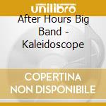 After Hours Big Band - Kaleidoscope cd