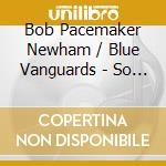 Bob Pacemaker Newham / Blue Vanguards - So Cal Bq cd