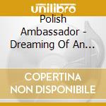 Polish Ambassador - Dreaming Of An Old Tomorrow cd