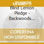 Blind Lemon Pledge - Backwoods Glance cd