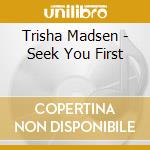 Trisha Madsen - Seek You First cd