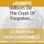 Stillborn Diz - The Crypt Of Forgotten Deities cd