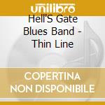 Hell'S Gate Blues Band - Thin Line cd