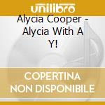 Alycia Cooper - Alycia With A Y!