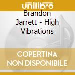 Brandon Jarrett - High Vibrations cd