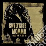 Sweetkiss Momma - What You'Ve Got