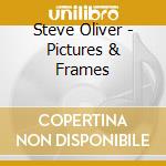 Steve Oliver - Pictures & Frames cd