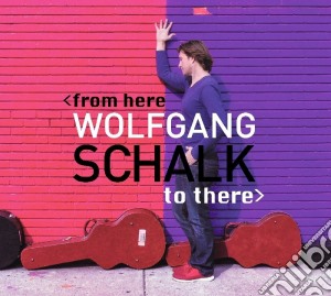 Wolfgang Schalk - From Here To There cd musicale di Wolfgang Schalk