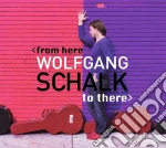Wolfgang Schalk - From Here To There cd