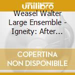 Weasel Walter Large Ensemble - Igneity: After The Fall Of Civilization (Feat. Henry Kaiser) cd