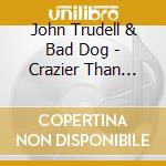 John Trudell & Bad Dog - Crazier Than Hell cd