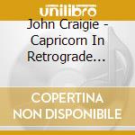 John Craigie - Capricorn In Retrograde Just Kidding Live In cd musicale di John Craigie