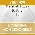 Marshall Titus - S. A. L. L. cd musicale di Marshall Titus