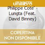 Philippe Cote' - Lungta (Feat. David Binney) cd
