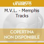 M.V.L. - Memphis Tracks cd