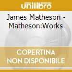 James Matheson - Matheson:Works cd musicale di Chicago So/Salonen/Dodge