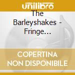 The Barleyshakes - Fringe Dwellers cd