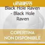 Black Hole Raven - Black Hole Raven cd