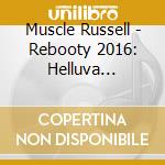 Muscle Russell - Rebooty 2016: Helluva Jukebox cd