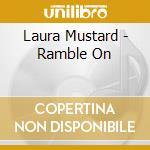 Laura Mustard - Ramble On cd