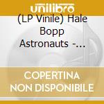 (LP Vinile) Hale Bopp Astronauts - Hale Bopp Astronauts vinile
