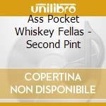 Ass Pocket Whiskey Fellas - Second Pint cd