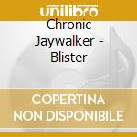Chronic Jaywalker - Blister cd
