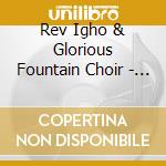 Rev Igho & Glorious Fountain Choir - Chronicles Of Glory cd