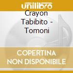 Crayon Tabibito - Tomoni cd musicale di Crayon Tabibito