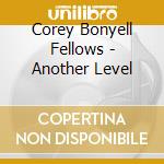 Corey Bonyell Fellows - Another Level cd