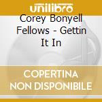 Corey Bonyell Fellows - Gettin It In cd