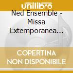 Ned Ensemble - Missa Extemporanea Propitiatoria Martinae Fannae cd