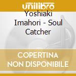Yoshiaki Imahori - Soul Catcher cd