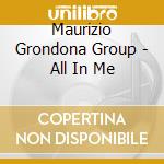 Maurizio Grondona Group - All In Me cd