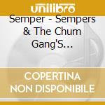 Semper - Sempers & The Chum Gang'S Greatest Hits cd