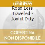 Road Less Travelled - Joyful Ditty