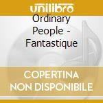 Ordinary People - Fantastique