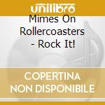 Mimes On Rollercoasters - Rock It! cd