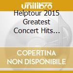 Helptour 2015 Greatest Concert Hits Party / Var - Helptour 2015 Greatest Concert Hits Party / Var cd