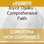 Joyce Ojiaku - Comprehensive Faith cd musicale di Joyce Ojiaku