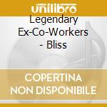 Legendary Ex-Co-Workers - Bliss cd