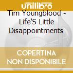 Tim Youngblood - Life'S Little Disappointments cd